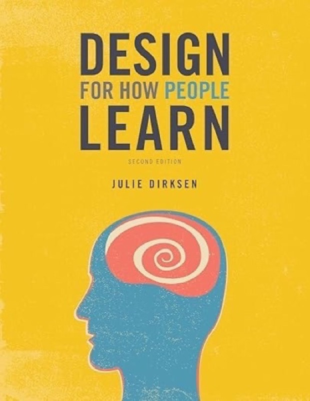 Design for How People Learn by Julie Dirksen